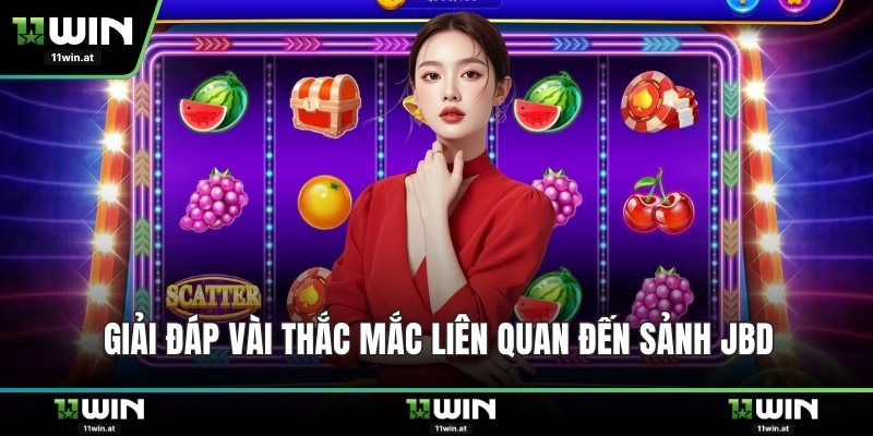 Giải đáp vài thắc mắc liên quan đến sảnh JBD