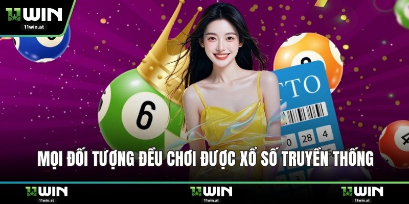 Mọi đối tượng đều chơi được xổ số truyền thống