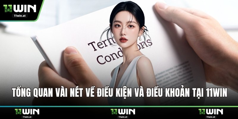 Tổng quan vài nét về điều kiện và điều khoản tại 11WIN