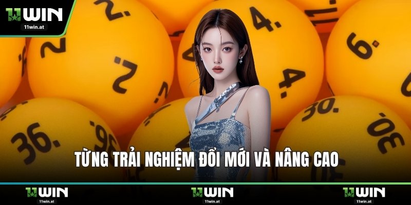 Từng trải nghiệm đổi mới và nâng cao